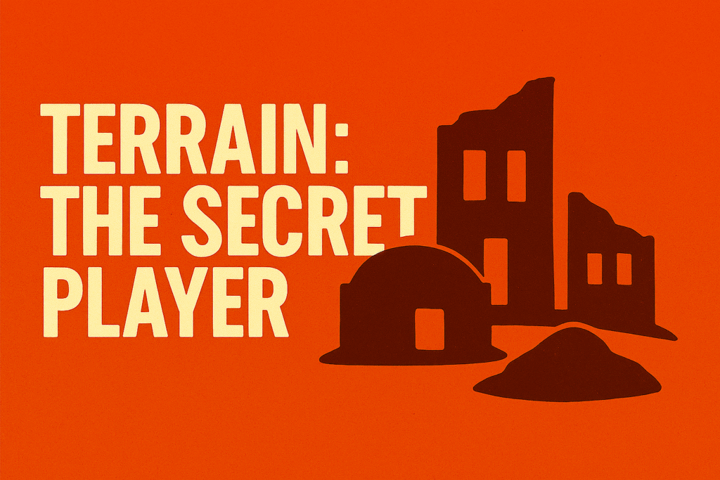 Stylized graphic poster with bold cream text reading "Terrain: The Secret Player" on a burnt-orange background, alongside dark silhouettes of wargaming terrain including ruined buildings, a bunker, and a hill.